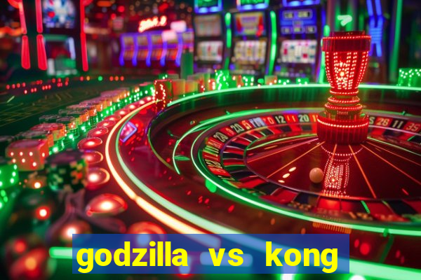 godzilla vs kong filme completo dublado